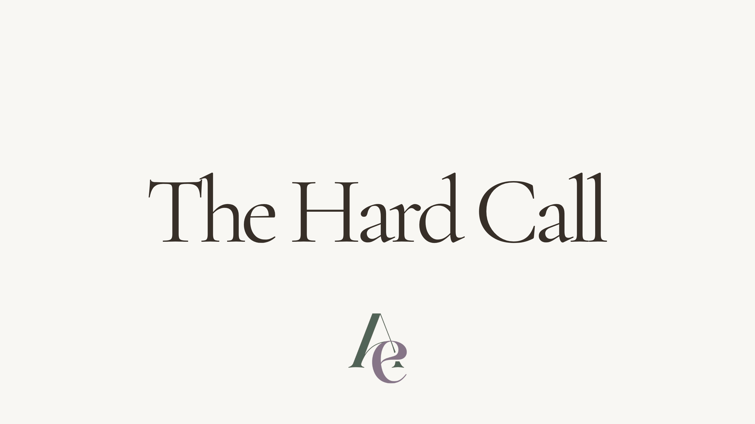 The Hard Call