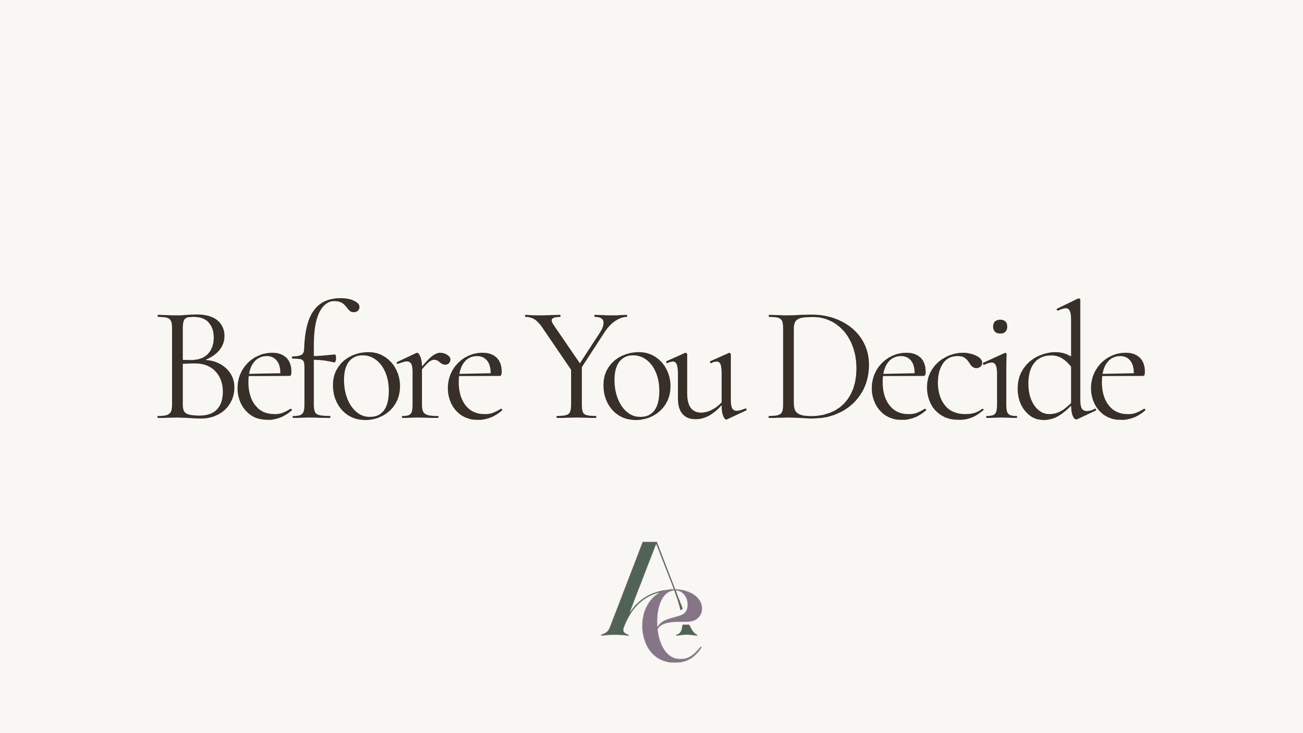 Before You Decide